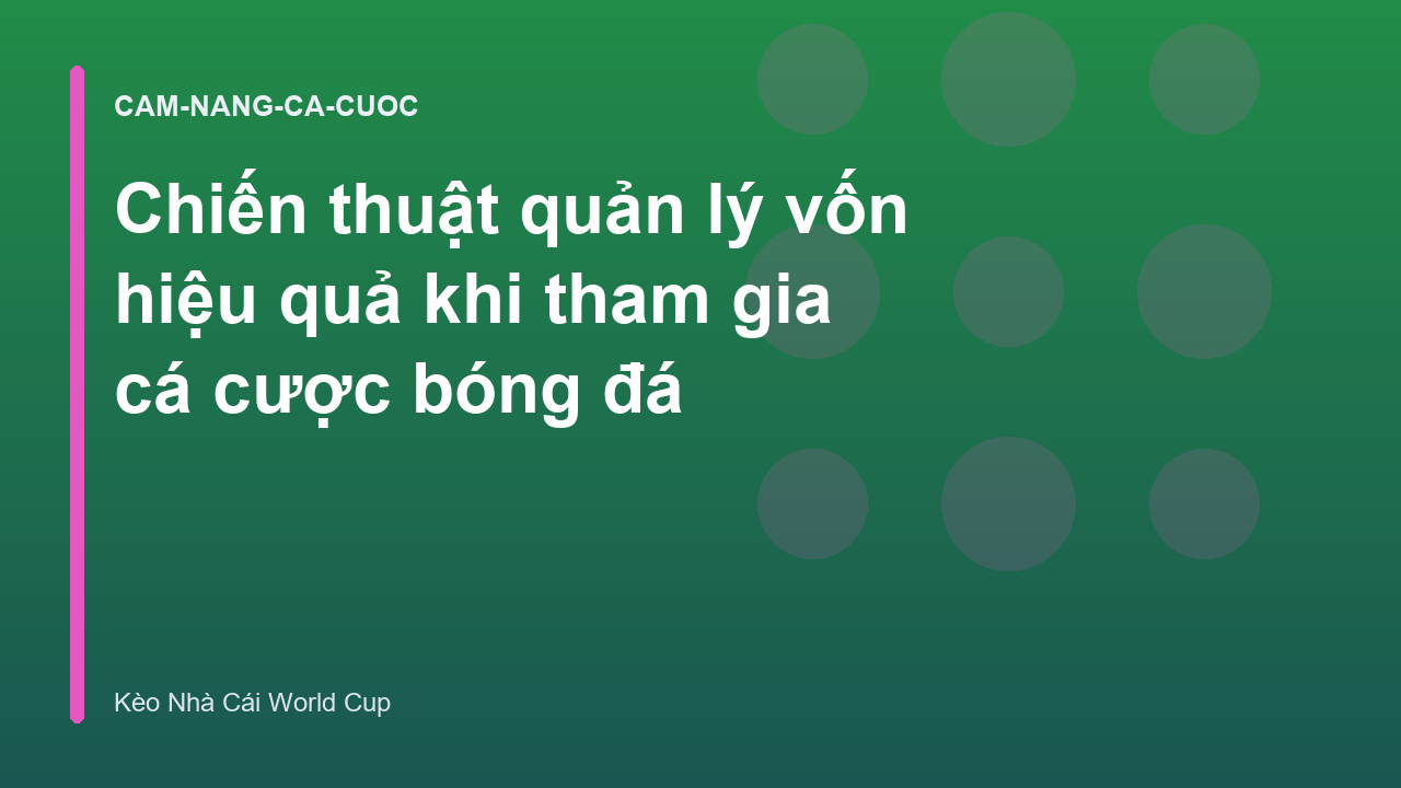 Chiến thuật quản lý vốn hiệu quả khi tham gia cá cược bóng đá