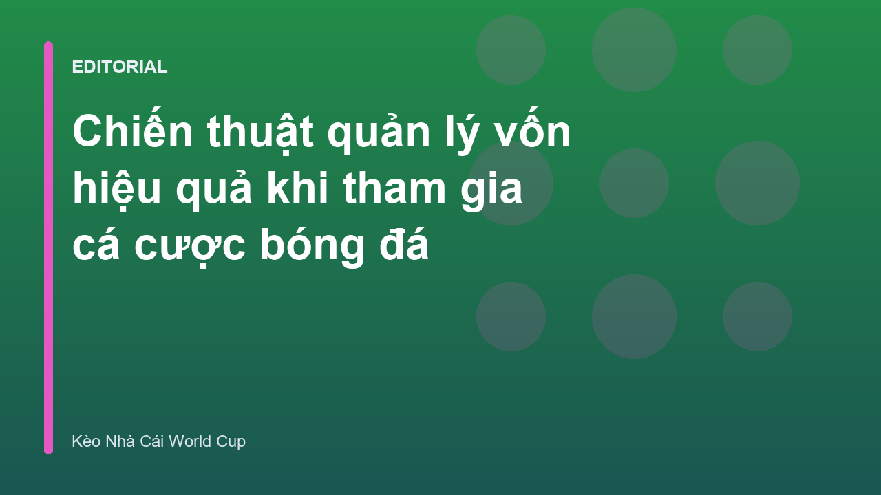 Chiến thuật quản lý vốn trong cá cược bóng đá